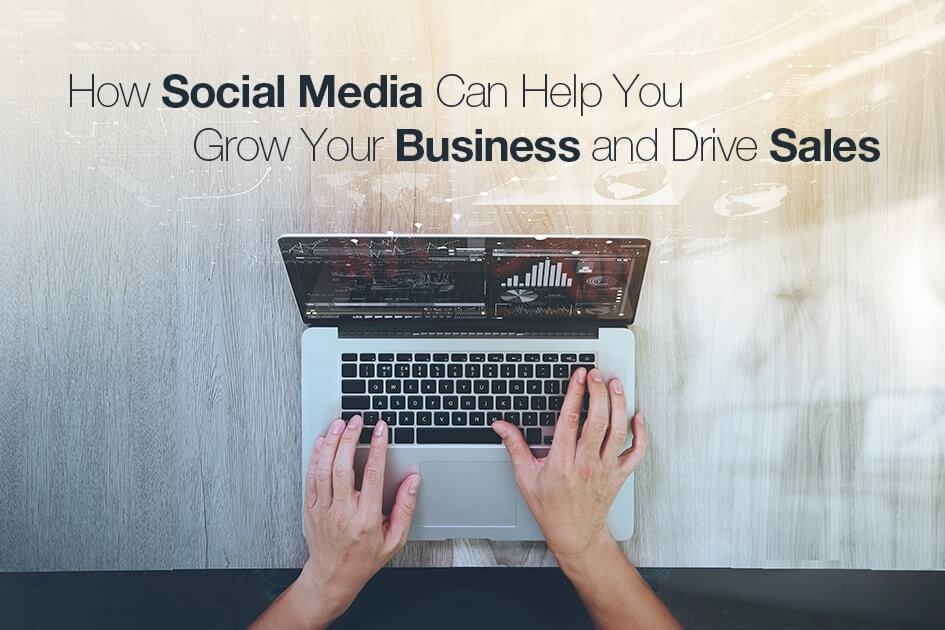 How Social Media Can Help You Grow Your Business and Drive Sales-min